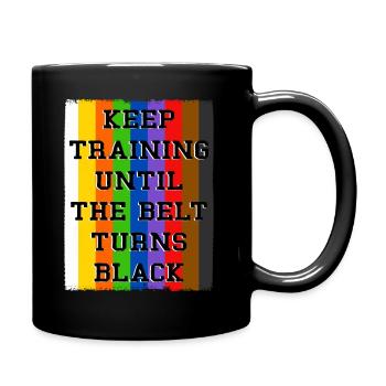 Keep Training Until The Belt Turns Black - Full Colour Mug - black - Right