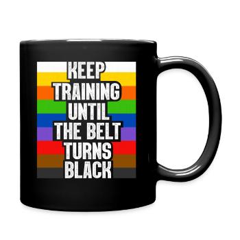 Keep Training Until The Belt Turns Black - Full Colour Mug - black - Right