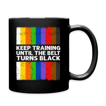 Keep Training Until The Belt Turns Black - Full Colour Mug - black - Right