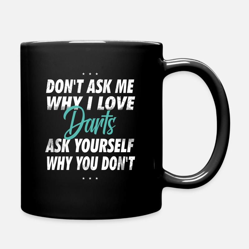 Don't ask me why I love darts - Full Colour Mug - black