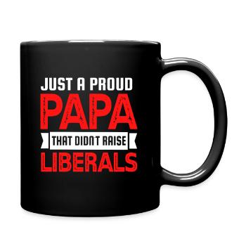 Juste un papa fier qui n’a pas élevé les libéraux - Mug uni - noir - Droite