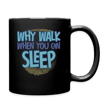 Pourquoi marcher quand vous pouvez dormir - Mug uni - noir - Droite