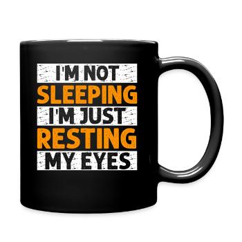 I'm Not Sleeping I'm Just Resting My Eyes - Full Colour Mug - black - Right