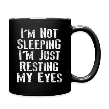 I'm Not Sleeping I'm Just Resting My Eyes - Full Colour Mug - black - Right