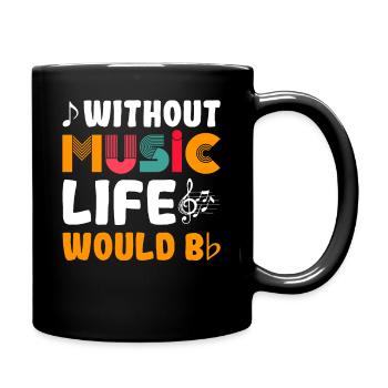 Without Music Life Would Be Design - Mug uni - noir - Droite