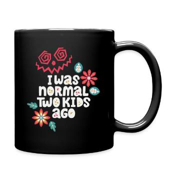 Mutter lustiger Spruch I-was-normal-two-kids-ago - Tasse einfarbig - Schwarz - Rechts