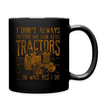 Ich halte nicht immer an und schaue mir Traktoren an - Tasse einfarbig - Schwarz - Rechts
