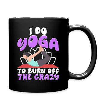 Ich mache Yoga, um die Verrückten zu verbrennen - Tasse einfarbig - Schwarz - Rechts