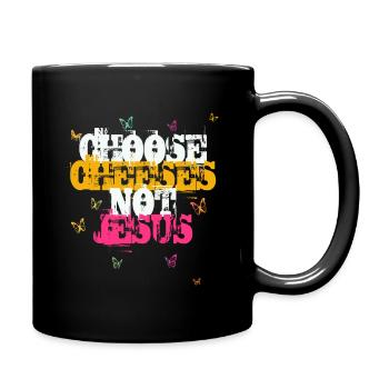 Choose Cheeses - not Jesus - Tasse einfarbig - Schwarz - Rechts