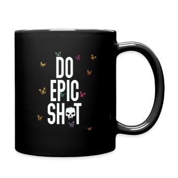 Lustige Sprüche - DO EPIC SHIT - Tasse einfarbig - Schwarz - Rechts
