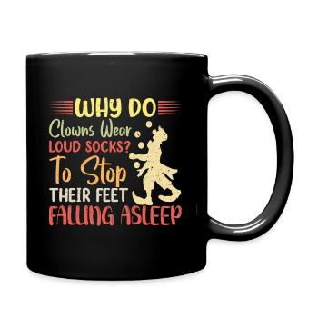 Why do clowns wear loud socks? - Tasse einfarbig - Schwarz - Rechts