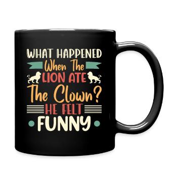 What happen when the lion ate the clown - Full Colour Mug - black - Right