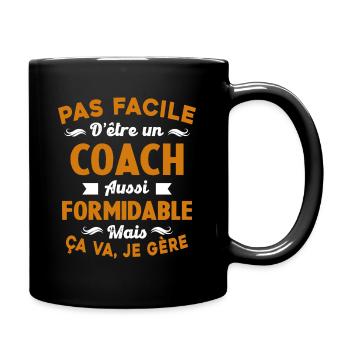Coach Formidable, Je Gère Idée Cadeau Humour - Mug uni - noir - Droite