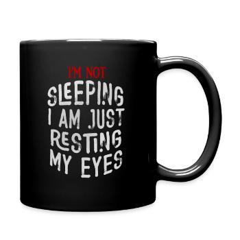 I'm Not Sleeping I'm Just Resting My Eyes - Full Colour Mug - black - Right