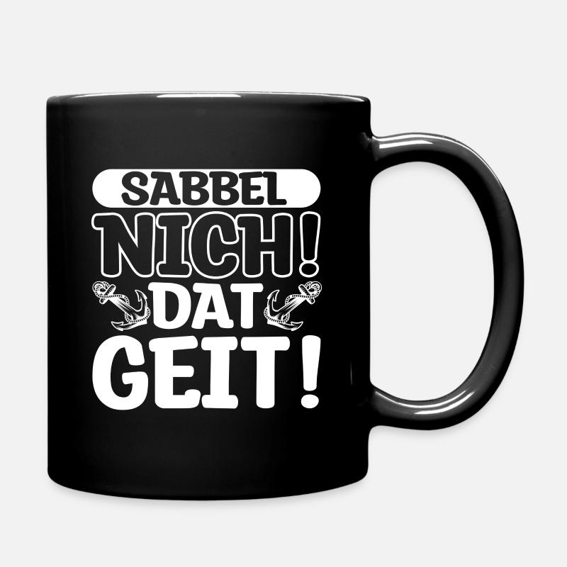 Sabbel nicht! Dat Geit! Anker Schiff Maritim Nords - Tasse einfarbig - Schwarz