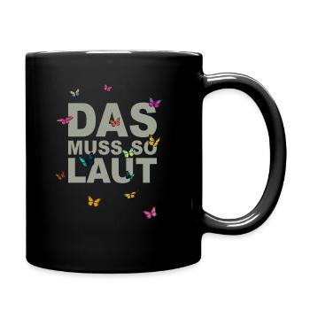 Lustige Sprüche - DAS MUSS SO LAUT - Tasse einfarbig - Schwarz - Rechts