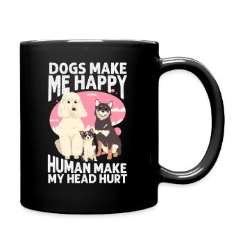 Hunde machen mich glücklich Mensch machen meinen Kopf verletzt Hundeliebe - Tasse einfarbig - Schwarz - Rechts