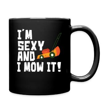 I'm Sexy and I Mow It Lawn Mowing Funny Gardening - Full Colour Mug - black - Right