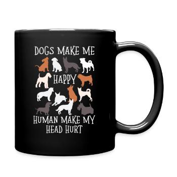 Dogs Make Me Happy Human Make My Head Hurt Doglove - Full Colour Mug - black - Right