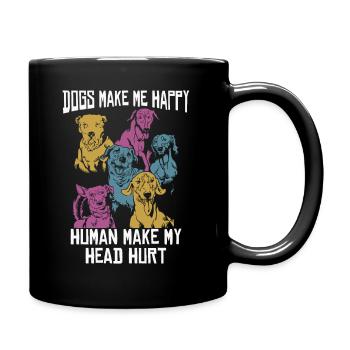Hunde machen mich glücklich Mensch machen meinen Kopf verletzt Hundeliebe - Tasse einfarbig - Schwarz - Rechts