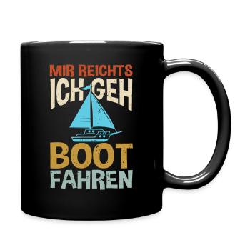 Mir reicht's! Ich geh Boot fahren! Bootsliebhaber - Tasse einfarbig - Schwarz - Rechts
