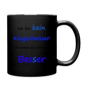 Ich bin kein Klugscheisser ich weiß es besser - Tasse einfarbig - Schwarz - Rechts