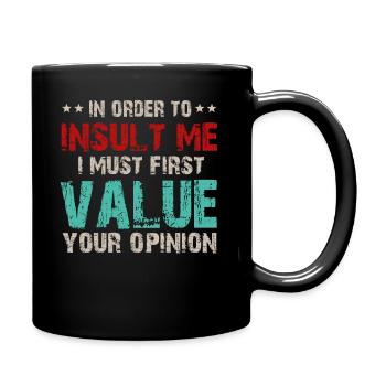 Um mich zu beleidigen, muss ich zuerst die Meinung bewerten - Tasse einfarbig - Schwarz - Rechts