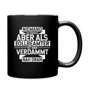 Zollbeamter Bester Job Fast Perfekt Zoll Geschenk - Tasse einfarbig - Schwarz - Rechts