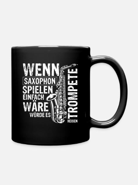 Wenn Saxophon Spielen Einfach Wäre Würde Es Trompe - Tasse einfarbig - Schwarz