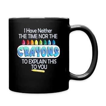 Ich habe nicht die Zeit oder die Buntstifte - Tasse einfarbig - Schwarz - Rechts
