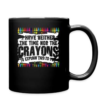 Ich habe nicht die Zeit oder die Buntstifte - Tasse einfarbig - Schwarz - Rechts
