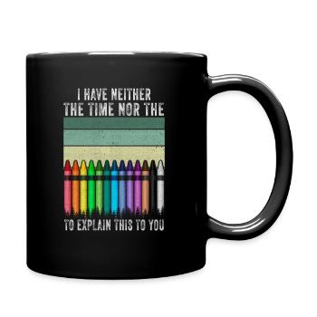 Ich habe nicht die Zeit oder die Buntstifte - Tasse einfarbig - Schwarz - Rechts