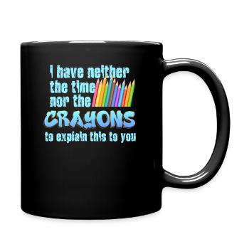 Ich habe nicht die Zeit oder die Buntstifte - Tasse einfarbig - Schwarz - Rechts