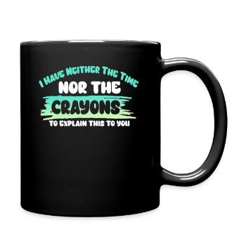 Ich habe nicht die Zeit oder die Buntstifte - Tasse einfarbig - Schwarz - Rechts