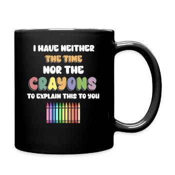 Ich habe nicht die Zeit oder die Buntstifte - Tasse einfarbig - Schwarz - Rechts
