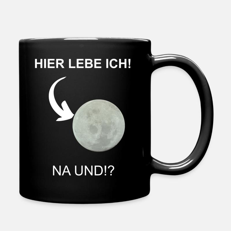 Ich lebe hinter dem Mond - Tasse einfarbig - Schwarz