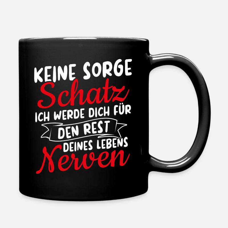 KEINE SORGE SCHATZ ICH NERVE DICH FÜR DEN REST DES - Tasse einfarbig - Schwarz