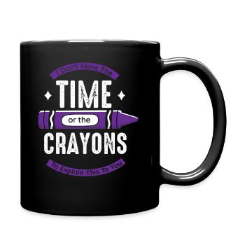 Ich habe nicht die Zeit oder die Buntstifte - Tasse einfarbig - Schwarz - Rechts