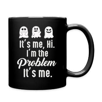 It's Me, Hi, I'm The Problem - Full Colour Mug - black - Right