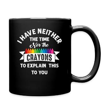 Je n’ai ni le temps ni les crayons de couleur drôles - Mug uni - noir - Droite
