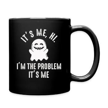 It's Me, Hi, I'm The Problem - Full Colour Mug - black - Right