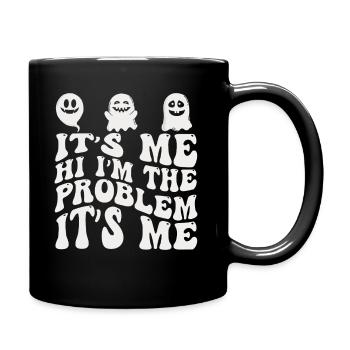 It's Me, Hi, I'm The Problem - Full Colour Mug - black - Right