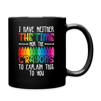 Je n’ai ni le temps ni les crayons de couleur drôles - Mug uni - noir - Droite