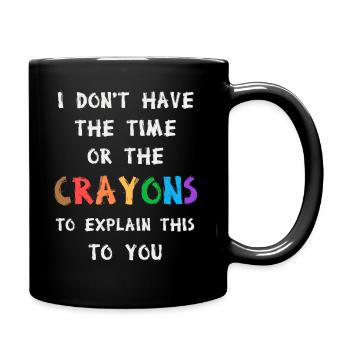 Ich habe nicht die Zeit oder die Buntstifte - Tasse einfarbig - Schwarz - Rechts