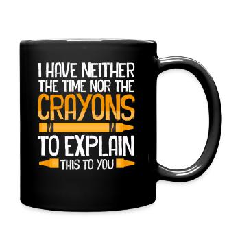 Je n’ai ni le temps ni les crayons de couleur drôles - Mug uni - noir - Droite