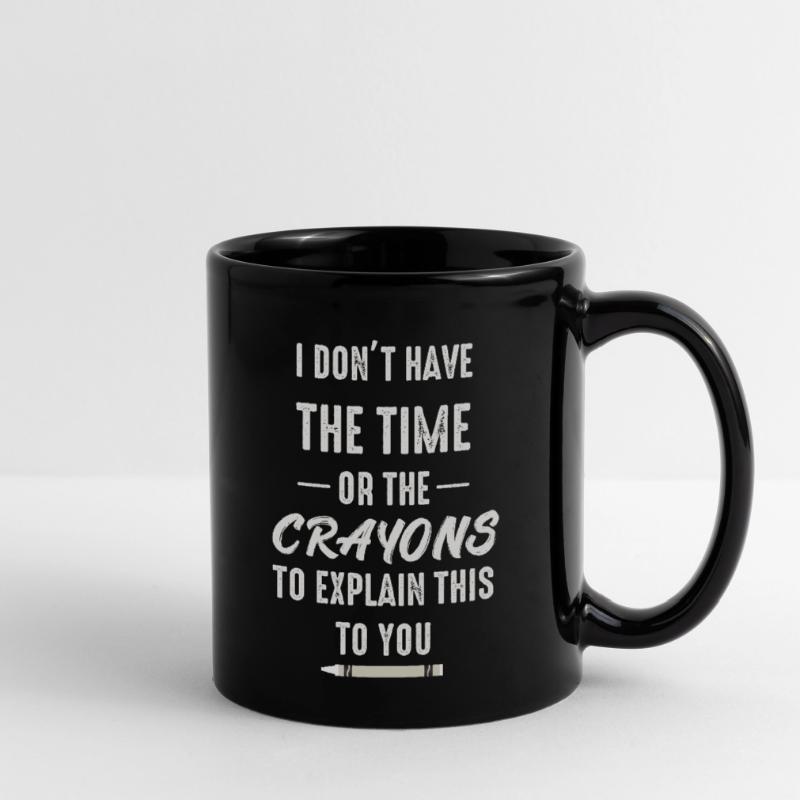 Ich habe nicht die Zeit oder die Buntstifte Tasse einfarbig