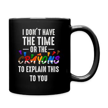 Ich habe weder die Zeit noch die Buntstifte - Tasse einfarbig - Schwarz - Rechts