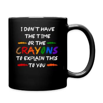 Ich habe nicht die Zeit oder die Buntstifte - Tasse einfarbig - Schwarz - Rechts