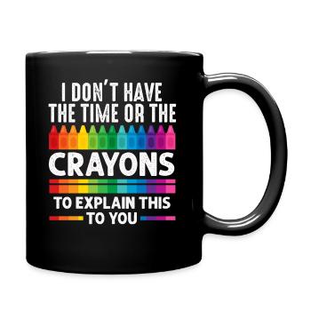 Ich habe nicht die Zeit oder die Buntstifte - Tasse einfarbig - Schwarz - Rechts