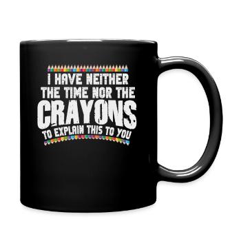 Ich habe nicht die Zeit oder die Buntstifte - Tasse einfarbig - Schwarz - Rechts